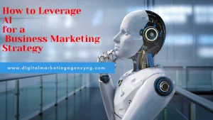 Read more about the article How to Leverage AI for a Business Marketing Strategy