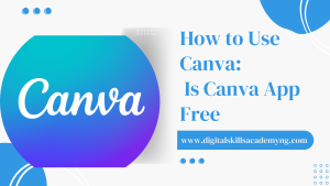 Read more about the article How to Use Canva: Is Canva App Free