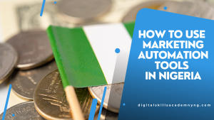 Read more about the article How to Use Marketing Automation Tools in Nigeria