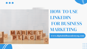 Read more about the article How to use LinkedIn for Business Marketing