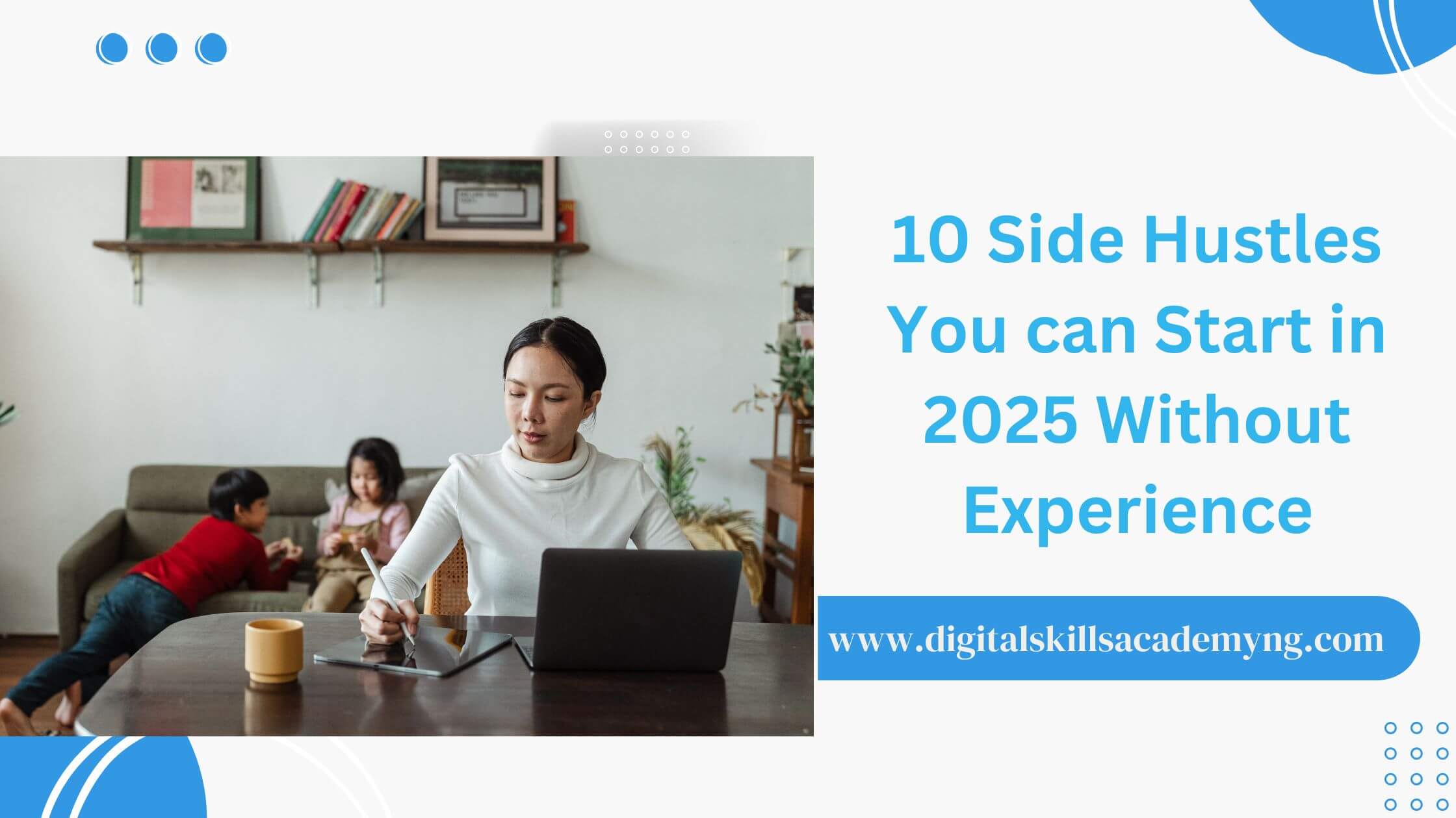 You are currently viewing 10 Side Hustles You can Start in 2025 Without Experience