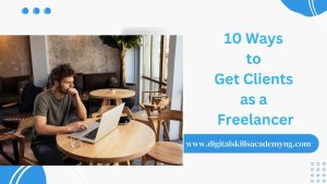 Read more about the article 10 Ways to Get Clients as a Freelancer