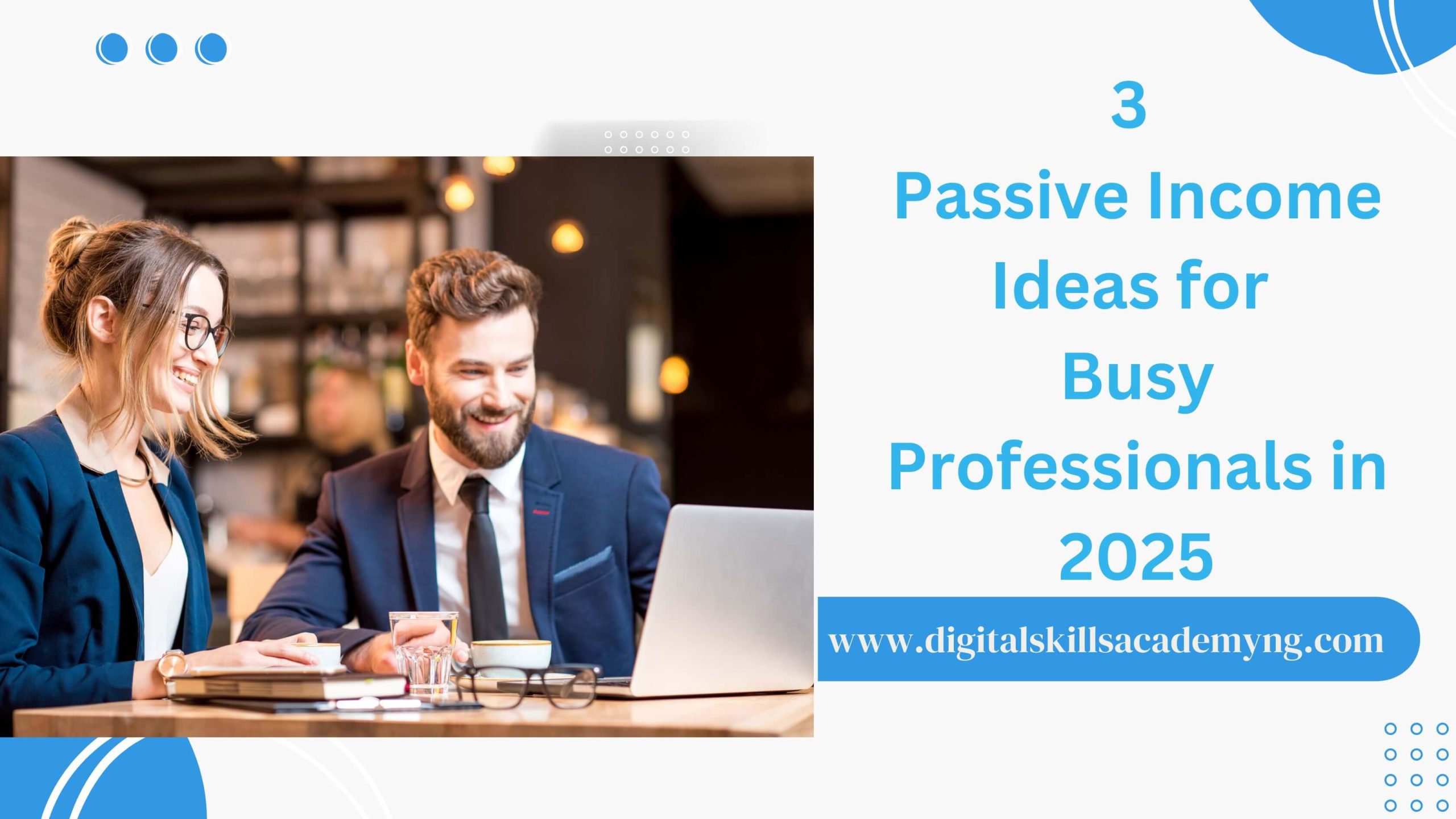 You are currently viewing 3 Passive Income Ideas for Busy Professionals in 2025