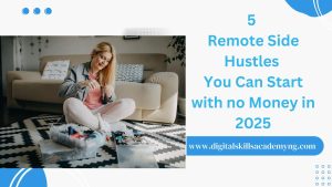 Read more about the article 5 Remote Side Hustles You Can Start with no Money in 2025