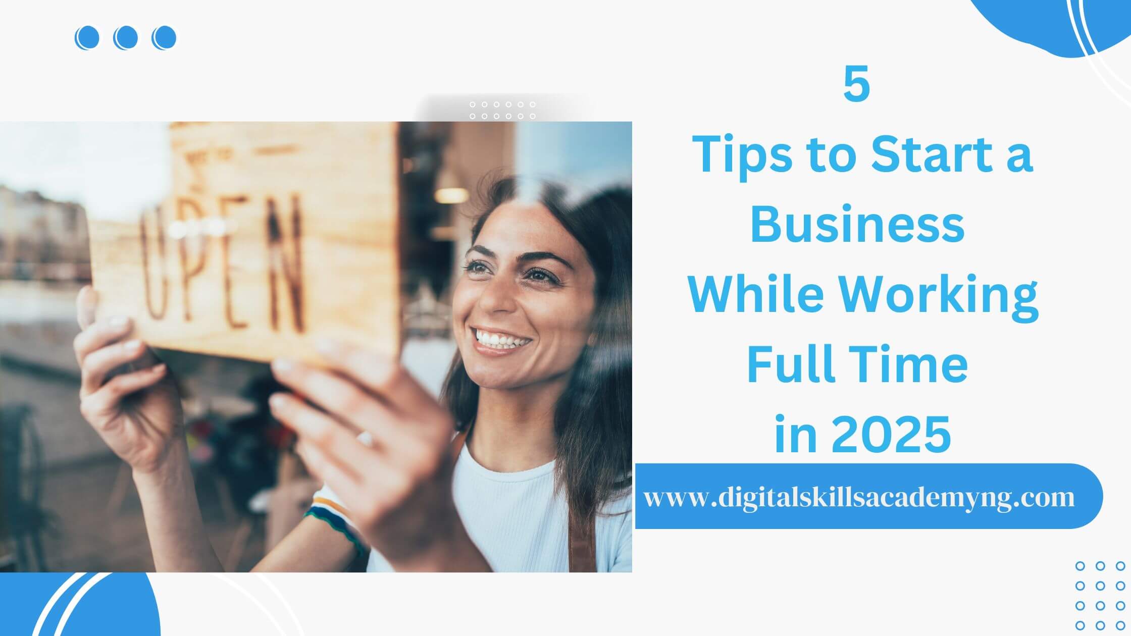 You are currently viewing 5 Tips to Start a Business While Working Full Time in 2025