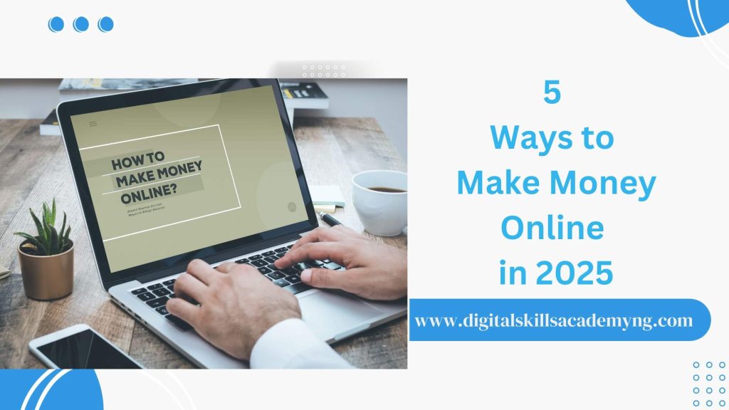5 Ways to Make Money Online in 2025