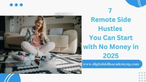 Read more about the article 7 Remote Side Hustles You Can Start with no Money in 2025